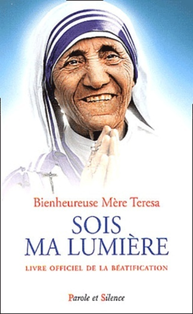 sois ma lumiere -  Mere theresa - PAROLE SILENCE