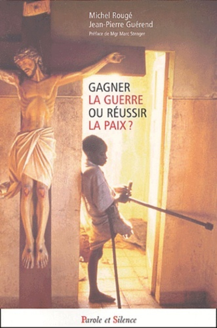 gagner la guerre ou reussir la paix -  Guerend - PAROLE SILENCE