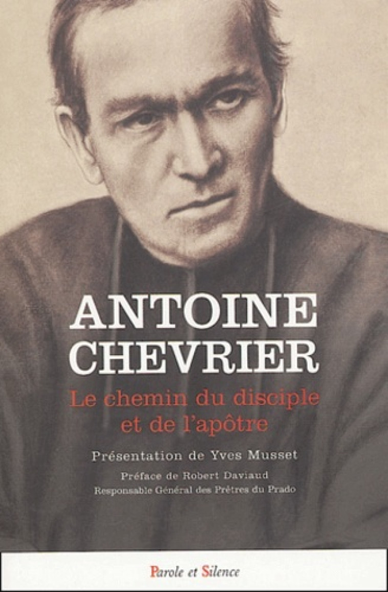 chemin du disciple et de l'apotre -  Chevrier antoin - PAROLE SILENCE