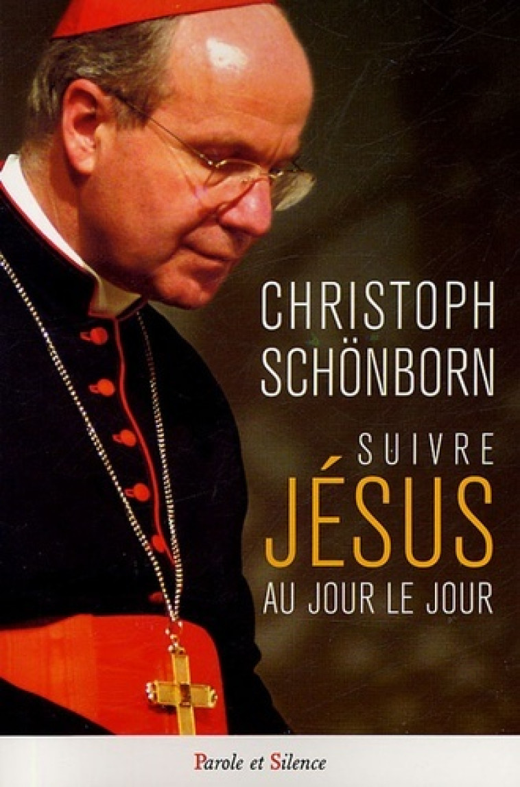 Suivre jesus au jour le jour - Christoph Schönborn - PAROLE SILENCE