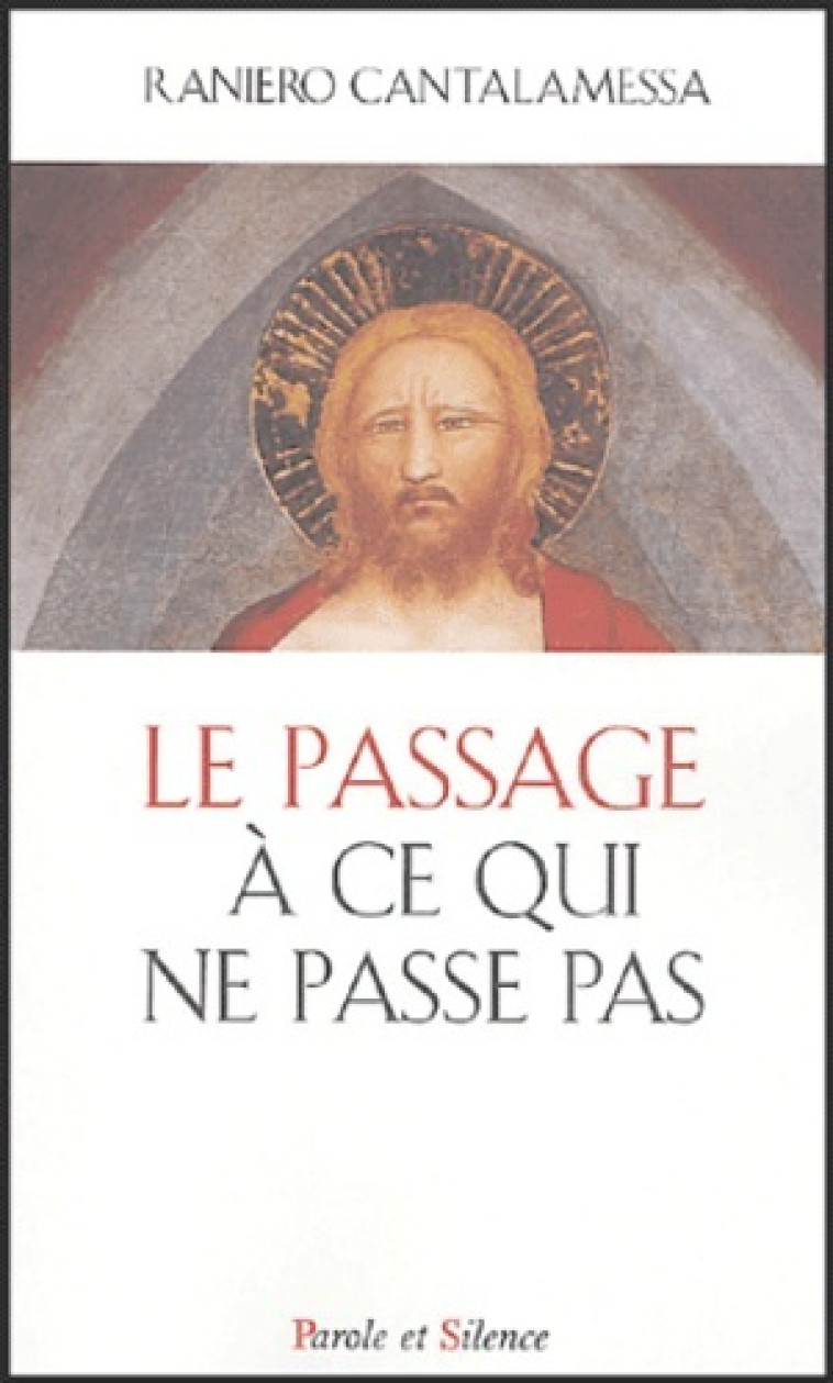 passage a ce qui ne passe pas -  Cantalamessa r - PAROLE SILENCE