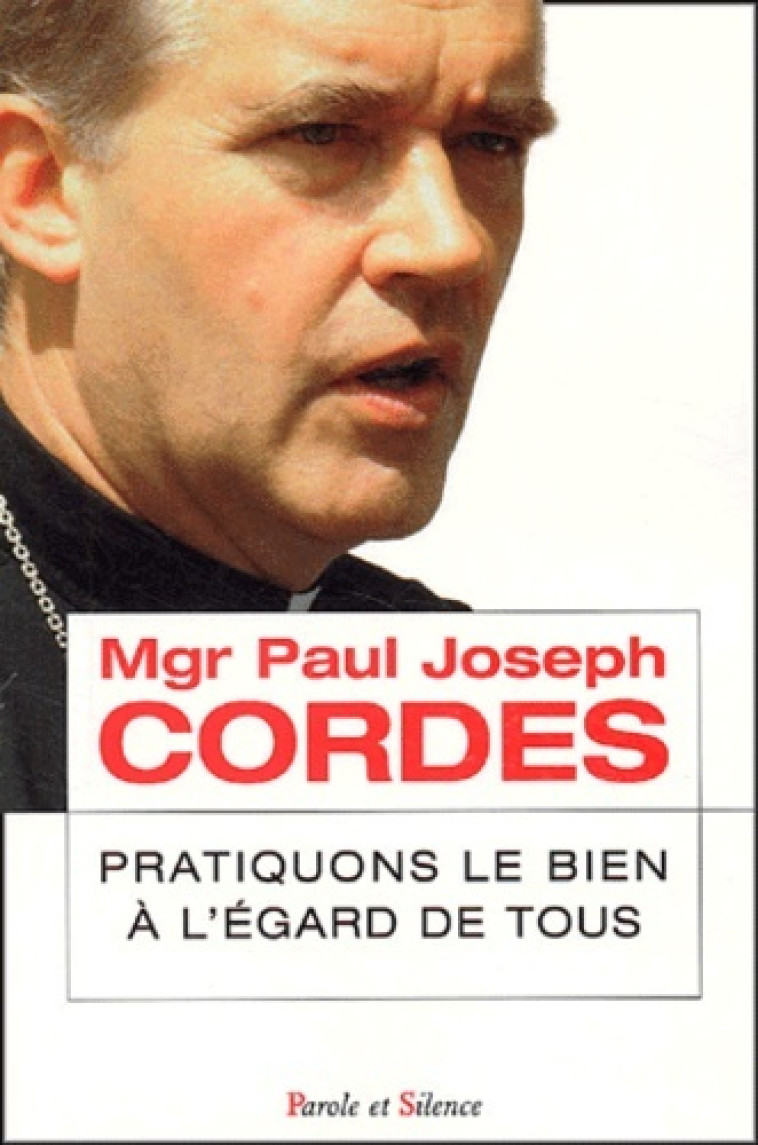 Pratiquons le bien a l egard de tous -  Mgr Cordes - PAROLE SILENCE