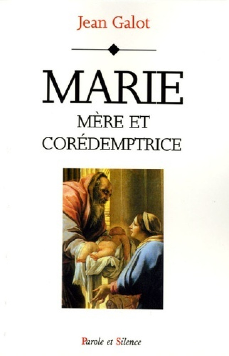 marie, mere et coredemptrice -  Galot jean - PAROLE SILENCE