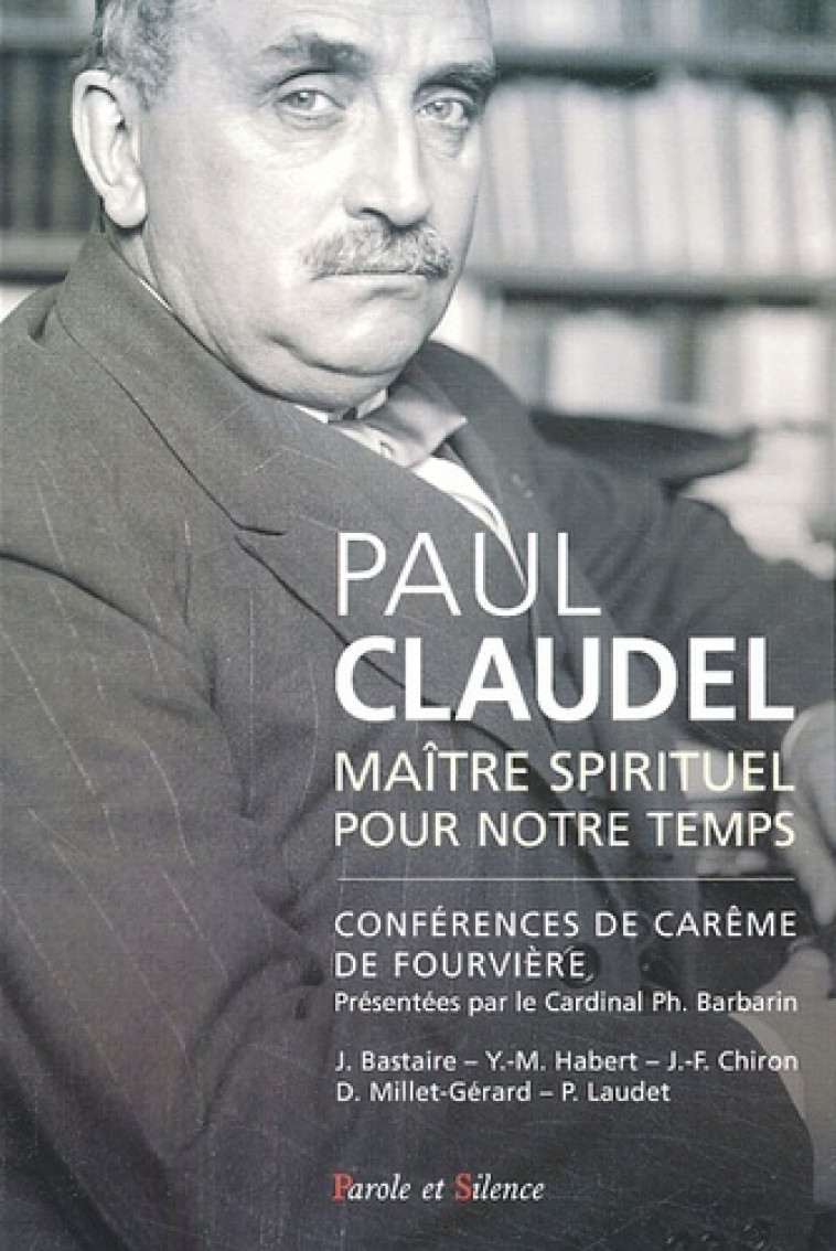 paul claudel, maitre spirituel et theologien -  Fourviere - PAROLE SILENCE