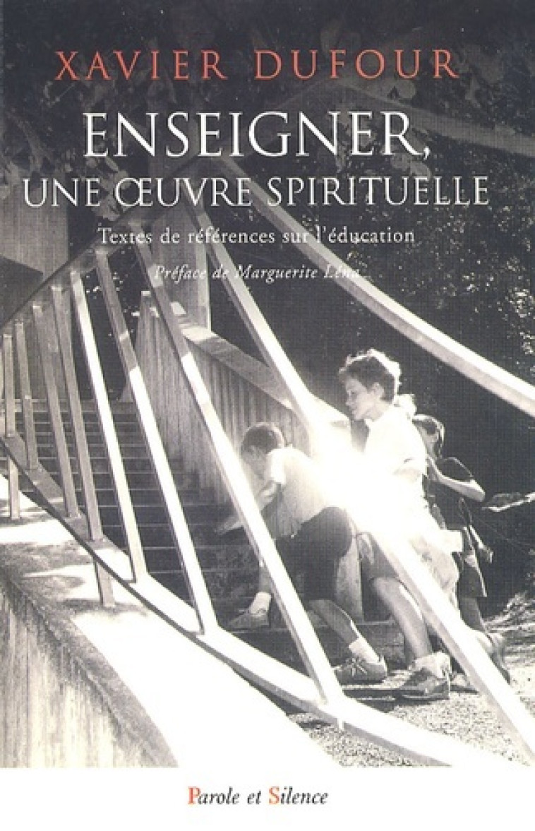 enseigner, une oeuvre spirituelle -  Dufour xavier - PAROLE SILENCE