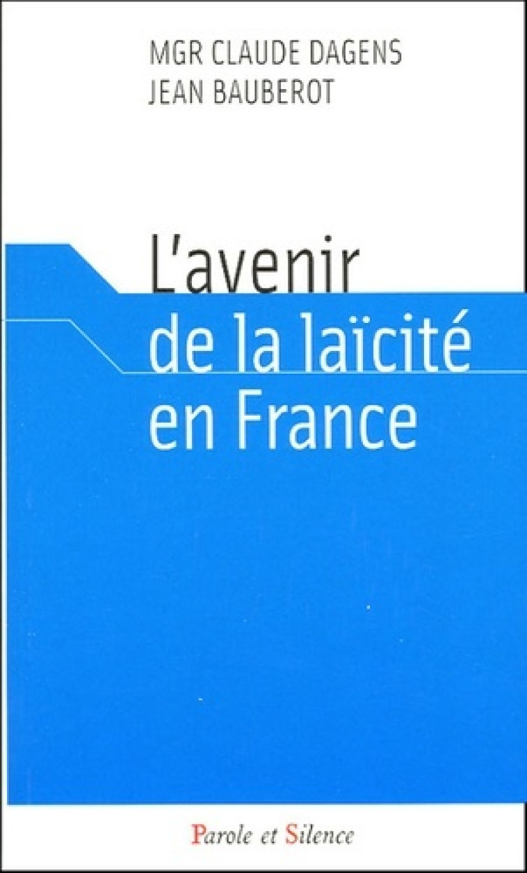 avenir de la laicite en france -  Dagens/bauberot - PAROLE SILENCE