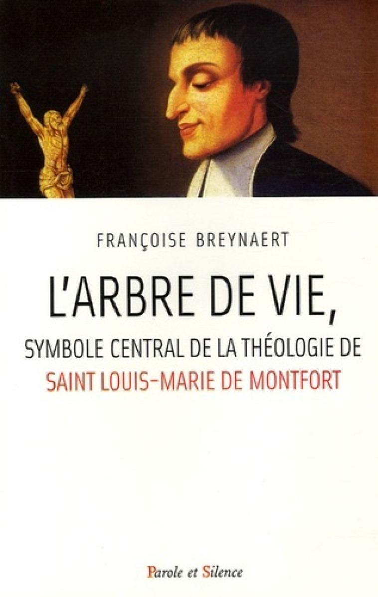 arbre de vie, symbole de la spiritualite de lm de montfort -  Breynaert francoi. - PAROLE SILENCE