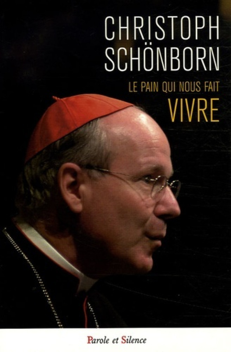 Pain qui nous fait vivre - Christoph Schönborn - PAROLE SILENCE