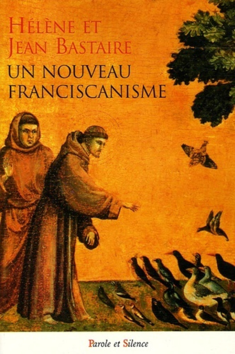 Nouveau franciscanisme - Jean Bastaire - PAROLE SILENCE