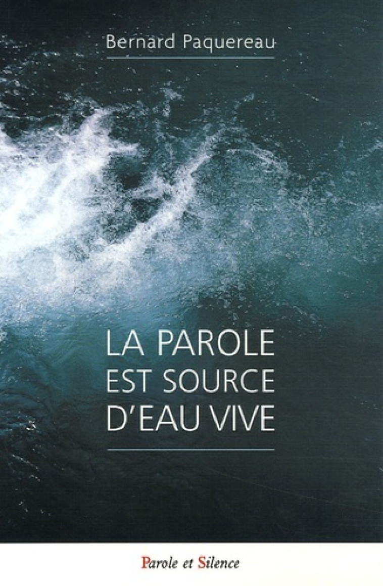 parole est source d'eau vive -  Paquereau b - PAROLE SILENCE