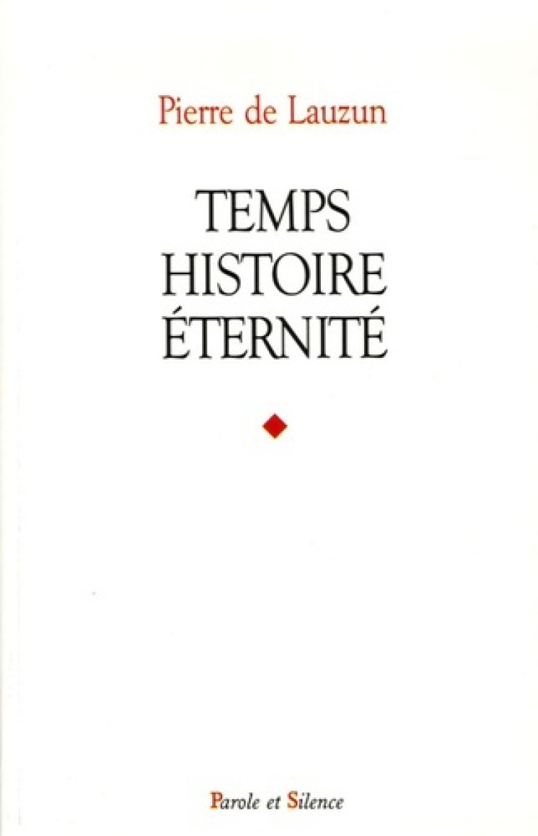 temps, histoire, eternite -  De lauzun p - PAROLE SILENCE