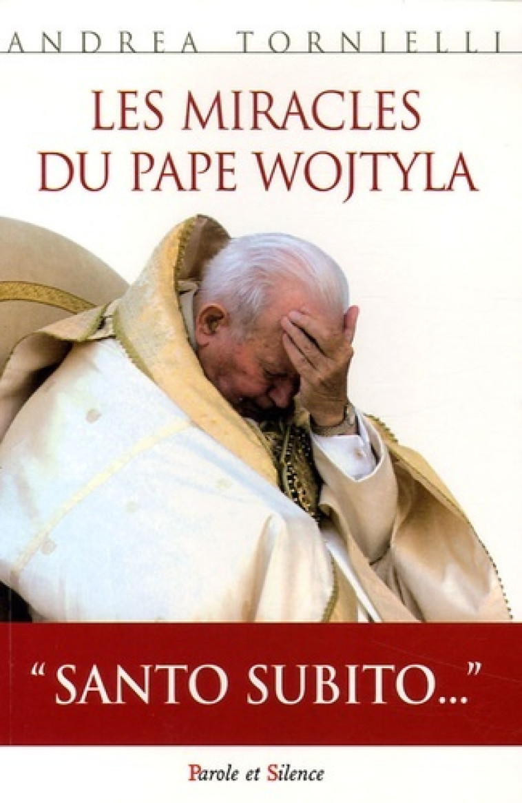 miracles du pape wojtyla -  Tornielli a - PAROLE SILENCE