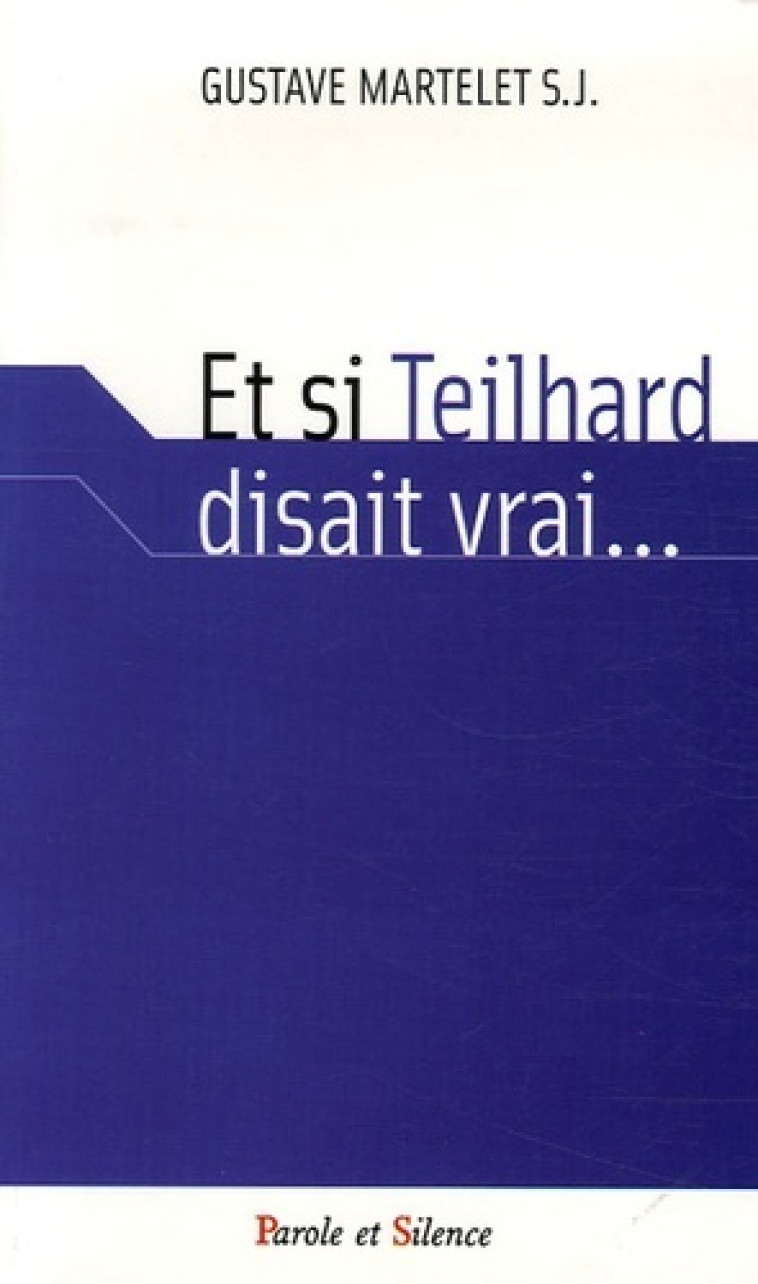 et si teilhard disait vrai -  Martelet g - PAROLE SILENCE