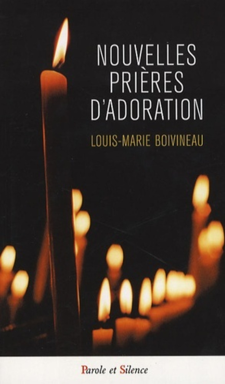 nouvelles prieres d'adoration -  Boivineau louis m. - PAROLE SILENCE