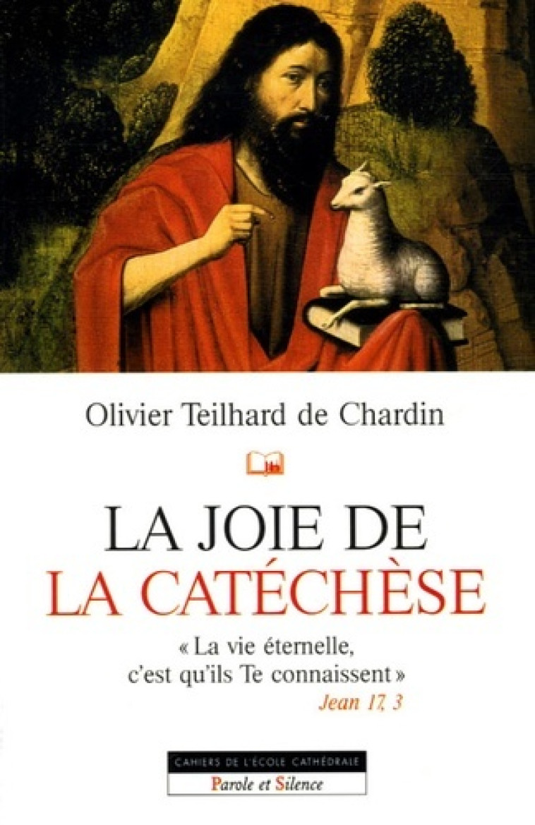 Joie de la catechese - OLIVIER TEILHARD DE CHARDIN - PAROLE SILENCE