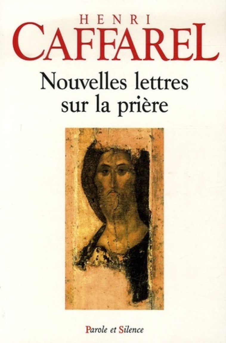 Nouvelles lettres sur la priere - Henri Caffarel - PAROLE SILENCE