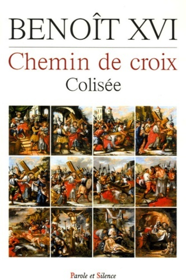 chemin de croix -  Benoît XVI - PAROLE SILENCE