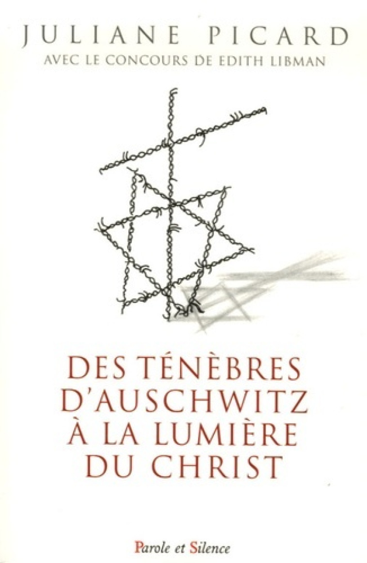 des tenebres d'auschwitz a la lumiere du christ -  Picard juliane - PAROLE SILENCE