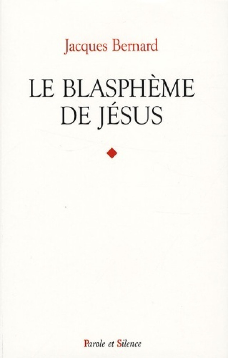 blaspheme de jesus -  Benard jacques - PAROLE SILENCE