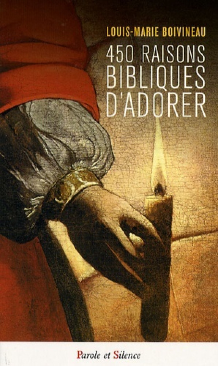 450 raisons bibliques d'adorer -  Boivineau louis m. - PAROLE SILENCE