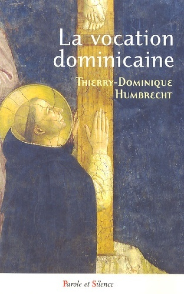 Vocation dominicaine - Thierry Dominique Humbrecht - PAROLE SILENCE