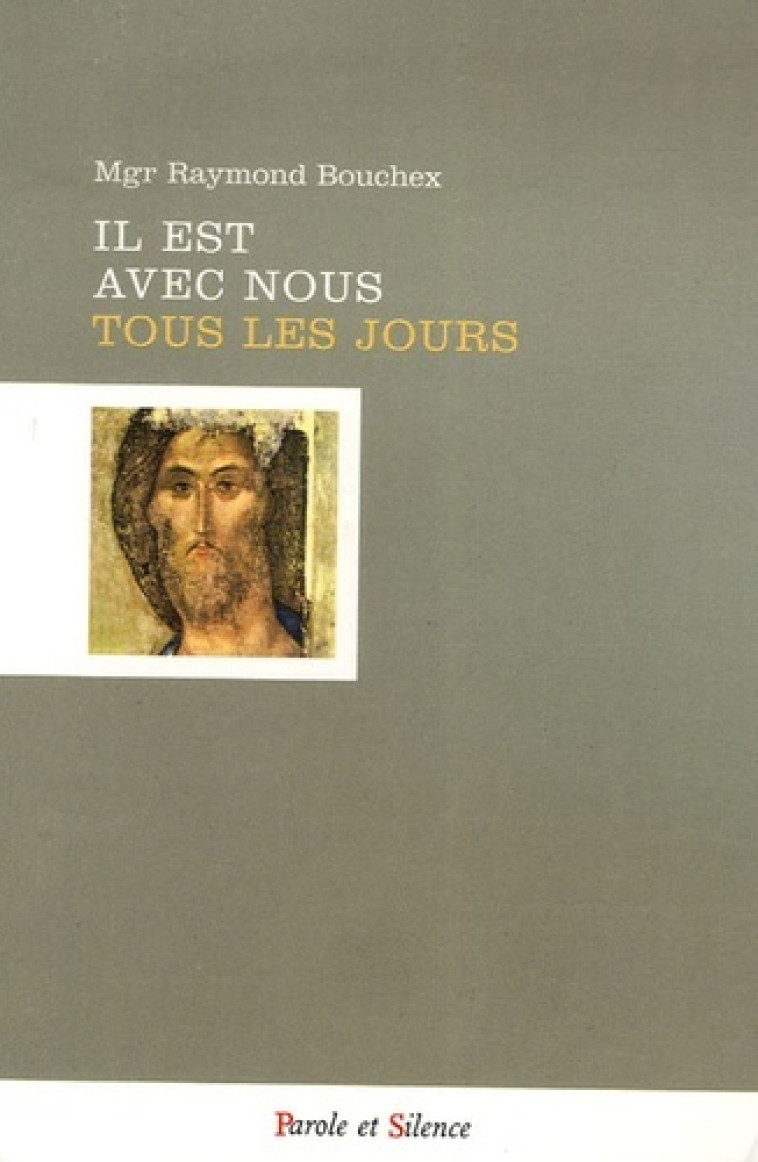 il est avec nous tous les jours -  Bouchex mgr - PAROLE SILENCE