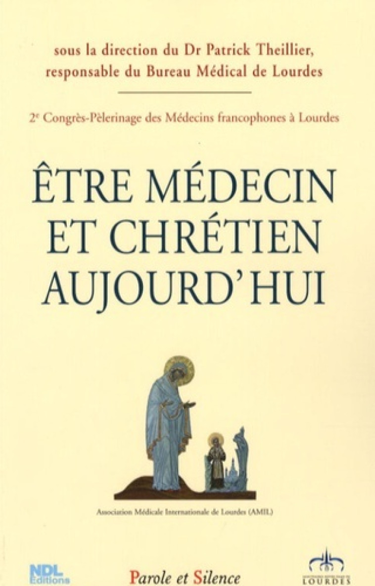 Etre medecin et chretien aujourd'hui - Patrick Theillier - PAROLE SILENCE