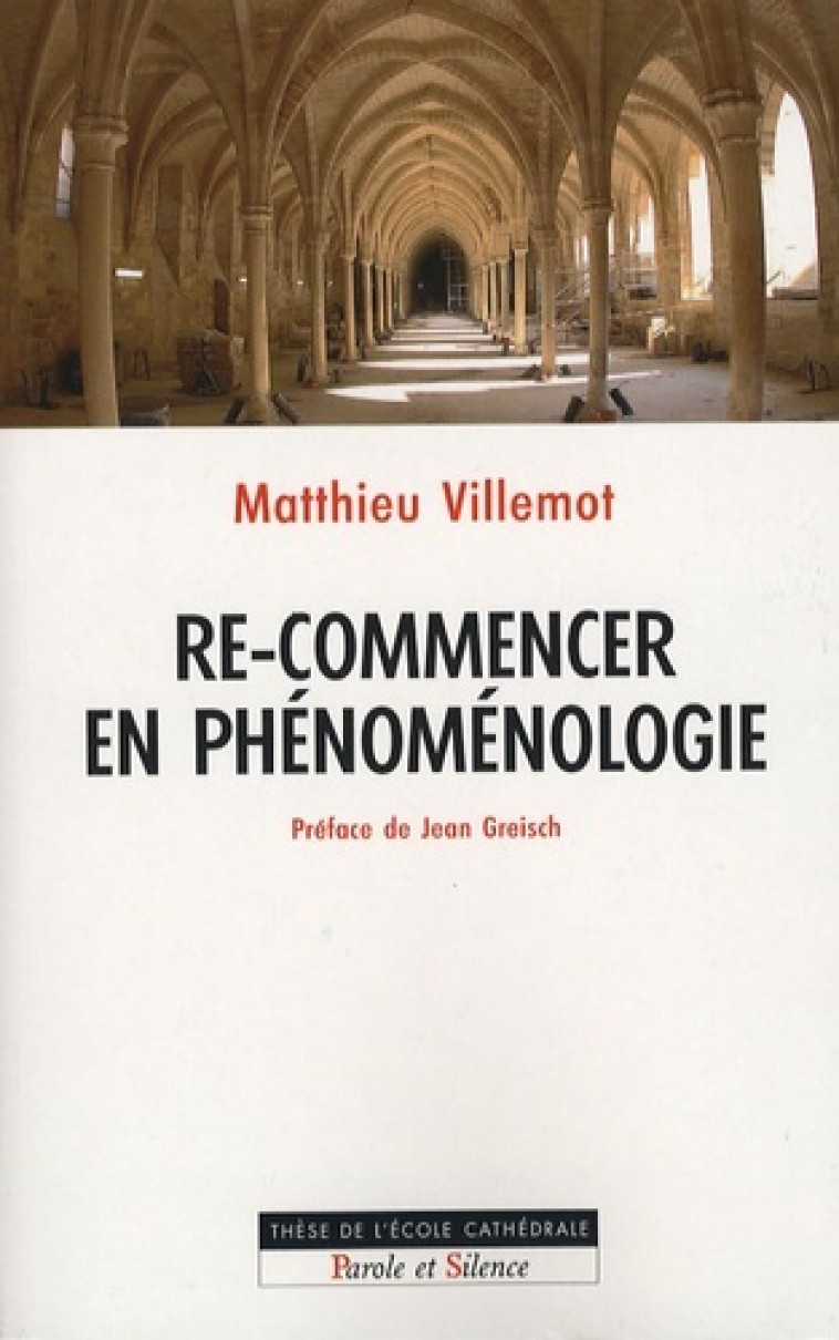 Re-commencer en phenomenologie - Matthieu VILLEMOT - PAROLE SILENCE