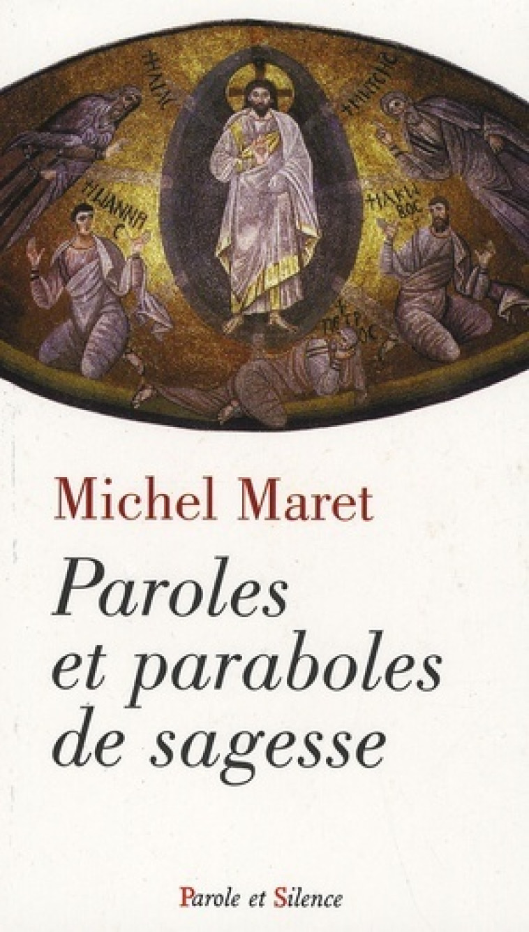 Paroles et paraboles de sagesse - Michel Maret - PAROLE SILENCE