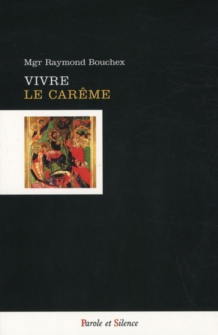 vivre le careme -  Bouchex mgr - PAROLE SILENCE