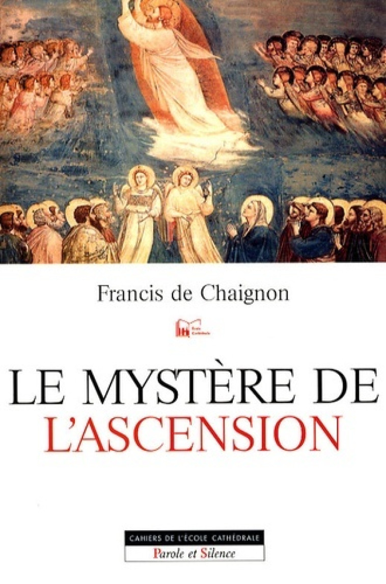 mystere de l'ascension (le) -  De chaignon f - PAROLE SILENCE