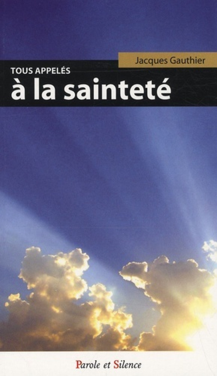 tous appeles a la saintete -  Jacques gauthie - PAROLE SILENCE