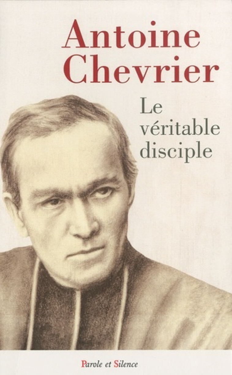 veritable disciple -  Antoine chevrie - PAROLE SILENCE