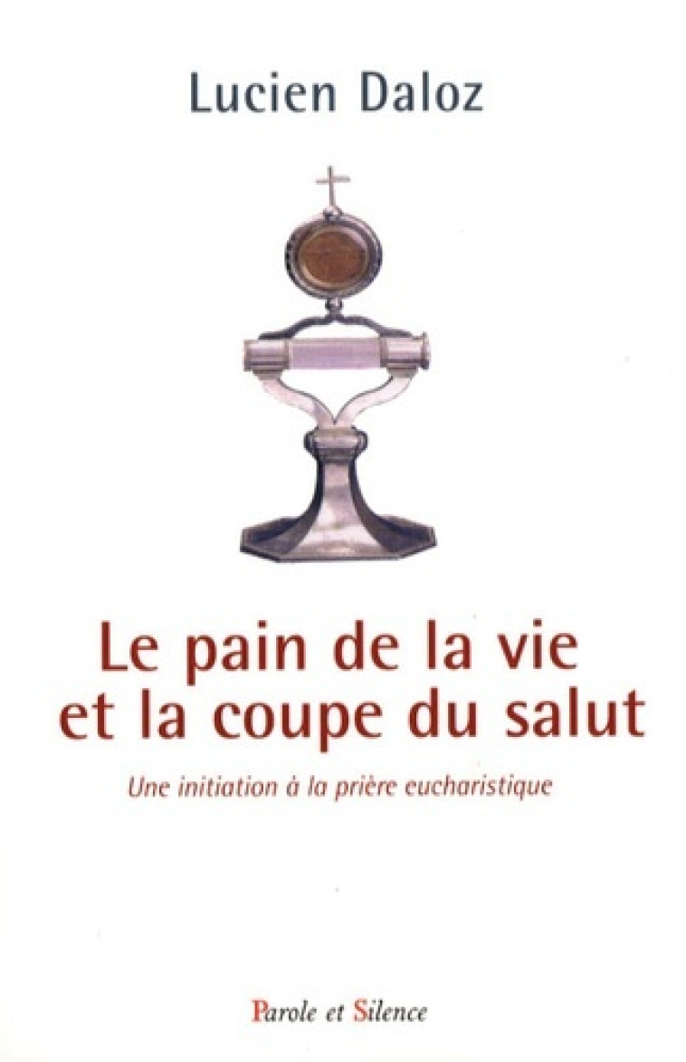 pain de la vie et la coupe de la vie -  Lucien daloz - PAROLE SILENCE