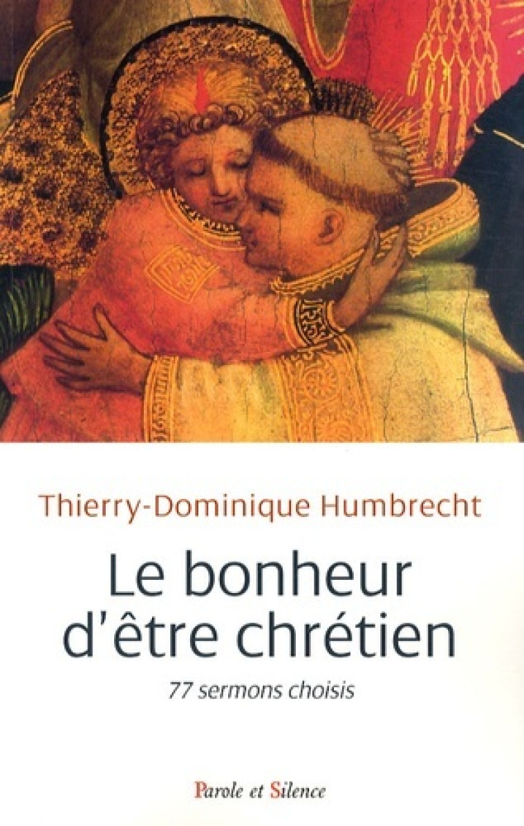 Bonheur d'etre chretien (le) - Thierry Dominique Humbrecht - PAROLE SILENCE