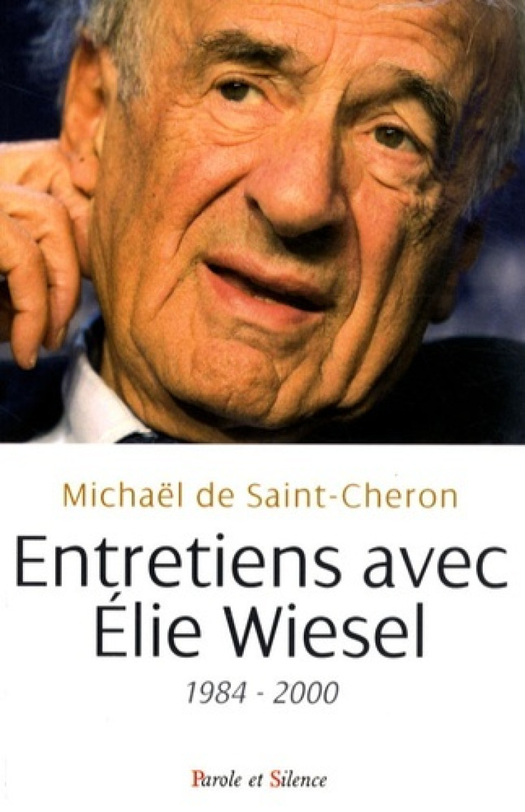 entretien avec elie wiesel -  Wiesel/s cheron - PAROLE SILENCE