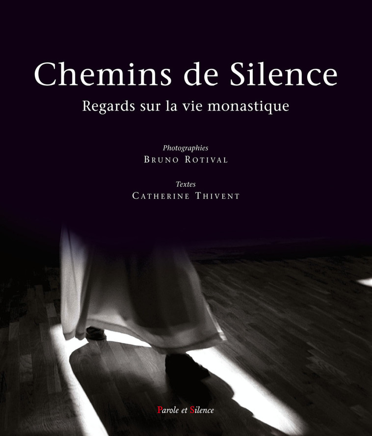 Chemins de silence regards sur la vie monastique - B Rotival - PAROLE SILENCE