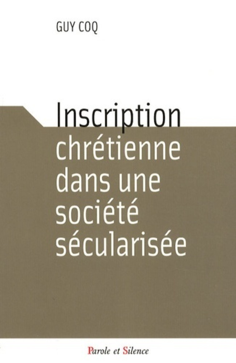 inscription chretienne dans une societe secularisee -  Coq guy - PAROLE SILENCE