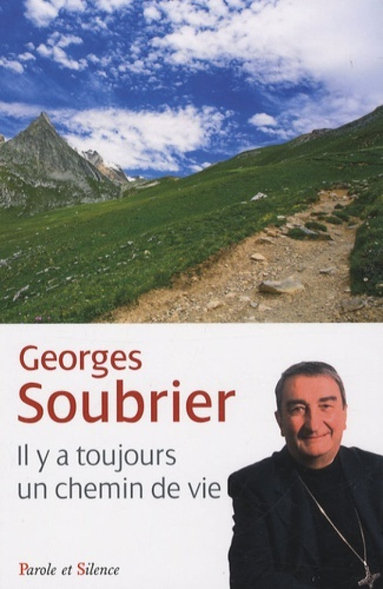 il y a toujours un chemin de vie -  Mgr soubrier - PAROLE SILENCE