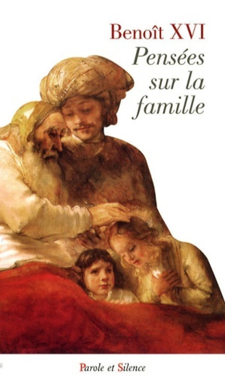 pensees sur la famille -  Benoît XVI - PAROLE SILENCE