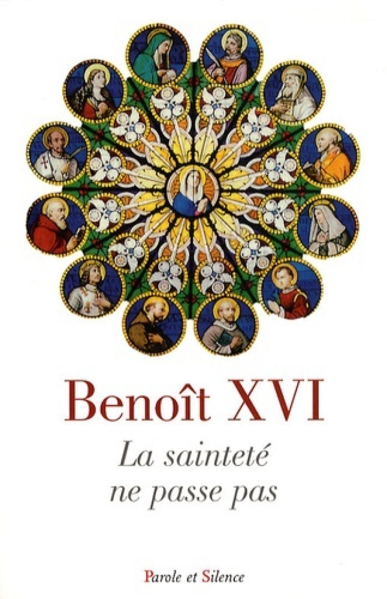 saintete ne passe pas (la) -  Benoît XVI - PAROLE SILENCE