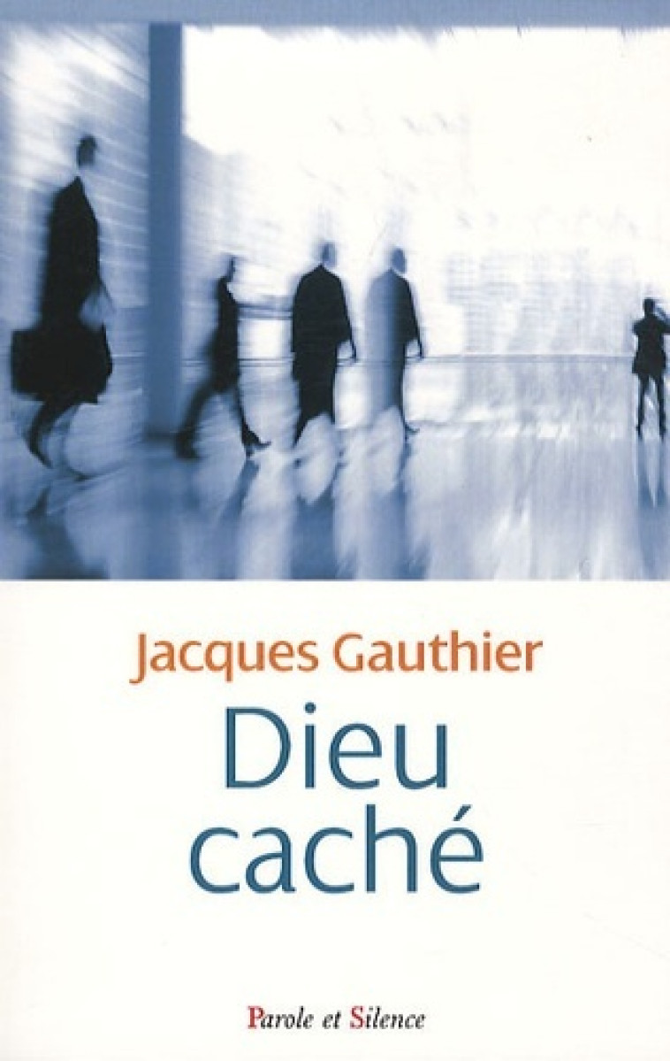 dieu cache -  Gauthier jacques - PAROLE SILENCE