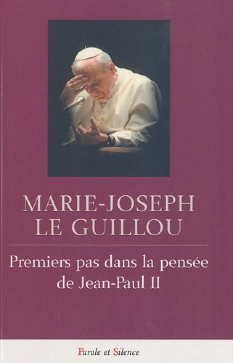 premier pas dans la pensee de jean-paul ii -  Le guillou mjr - PAROLE SILENCE