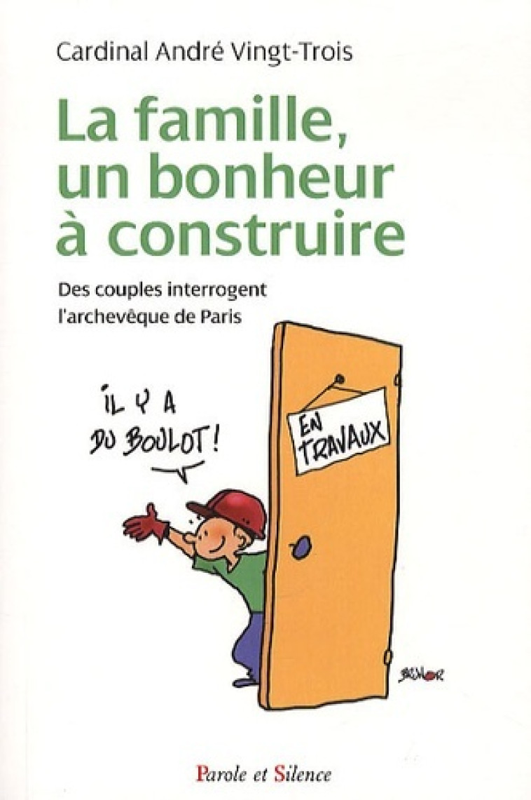 famille un bonheur a construire (la) -  Mgr vingt trois - PAROLE SILENCE