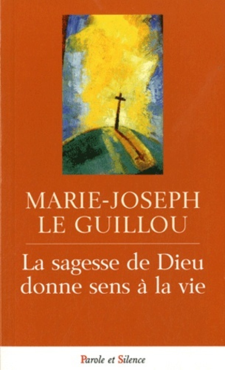 sagesse de dieu donne sens a la vie -  Le guillou mjr - PAROLE SILENCE