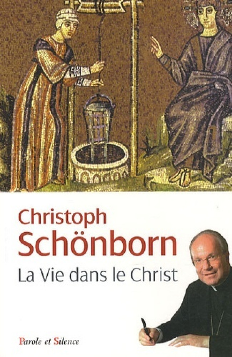 Vie dans le christ - Christoph Schönborn - PAROLE SILENCE