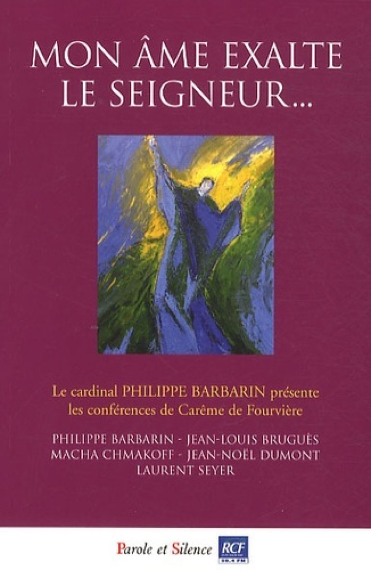 Mon ame exalte le seigneur - conf de careme de lyon 2011 - Philippe Barbarin - PAROLE SILENCE