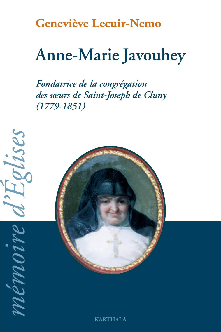 Anne-Marie Javouhey - fondatrice de la Congrégation des Soeurs de Saint-Joseph de Cluny - Geneviève Lecuir-Nemo - KARTHALA