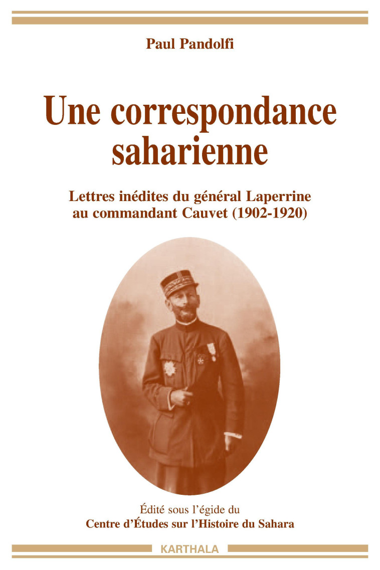 Une correspondance saharienne - lettres inédites du général Laperrine au commandant Cauvet, 1902-1920 - Henry Laperrine d'Hautpoul - KARTHALA