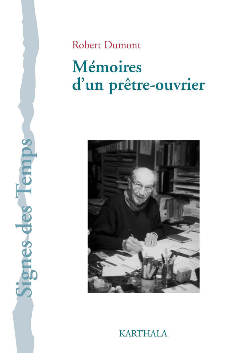 Mémoires d'un prêtre-ouvrier - regards sur l'Église et le monde - Robert Dumont - KARTHALA